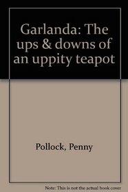 Garlanda: The ups & downs of an uppity teapot