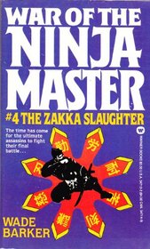The Zakka Slaughter (War of the Ninja Master, No 4)