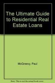 The Ultimate Guide to Residential Real Estate Loans