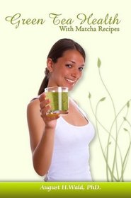 Green Tea Health With Matcha Recipes