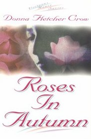 Roses in Autumn (Virtuous Heart Series/Donna Fletcher Crow, Bk 2)