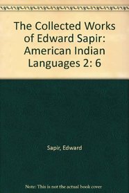 The Collected Works of Edward Sapir: American Indian Languages 2