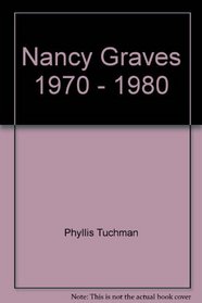Nancy Graves 1970 - 1980