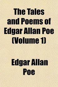 The Tales and Poems of Edgar Allan Poe (Volume 1)