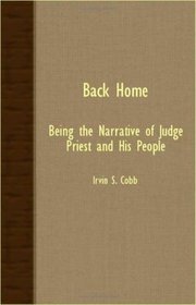 Back Home; Being The Narrative Of Judge Priest And His People