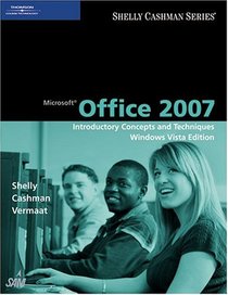 Microsoft Office 2007: Introductory Concepts and Techniques, Windows Vista Edition (Shelly Cashman)