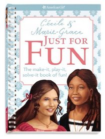 New Historical Character Just for Fun: The Make-it, Play-it, Solve-it Book of Fun! (American Girl)