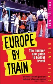 Europe by Train: The Number One Guide to Budget Travel (Europe by Train)