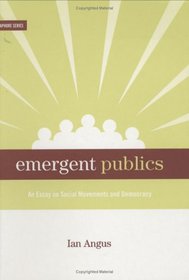Emergent Publics: An Essay on Social Movements and Democracy (Semaphore Series) (Semaphore Series)