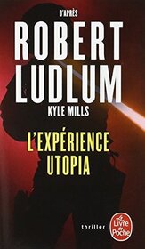 L'Experience Utopia (Robert Ludlum's The Utopia Experiment) (Covert-One, Bk 10) (French Edition)