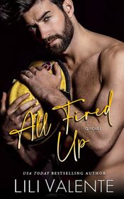All Fired Up: A Small Town Second Chance Firefighter Romance (Hometown Heat)