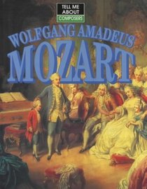Tell Me About Wolfgang Amadeus Mozart (Tell Me About)