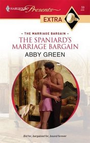The Spaniard's Marriage Bargain (Harlequin Presents Extra, No 59)