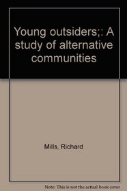 Young outsiders;: A study of alternative communities