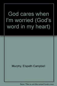 God cares when I'm worried (God's word in my heart)
