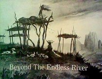 Beyond the Endless River: Western American Drawings & Watercolors of the Nineteenth Century