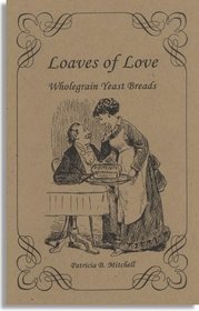 Loaves of love: Wholegrain yeast breads