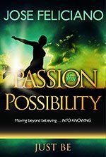 Passion for Possibility: Just Be