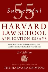 55 Successful Harvard Law School Application Essays, Second Edition: With Analysis by the Staff of The Harvard Crimson
