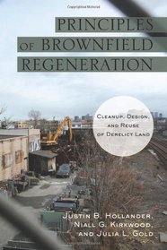 Principles of Brownfield Regeneration: Cleanup, Design, and Reuse of Derelict Land