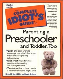 The Complete Idiot's Guide to Parenting a Preschooler and Toddler, Too