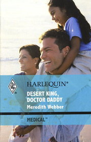 Desert King, Doctor Daddy (Harlequin Medical, No 441)