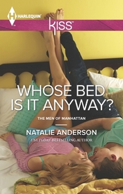 Whose Bed Is It Anyway? (Harlequin Kiss, No 34)