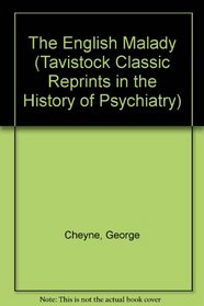 George Cheyne: The English Malady, 1733 (Tavistock Classics in the History of Psychiatry)