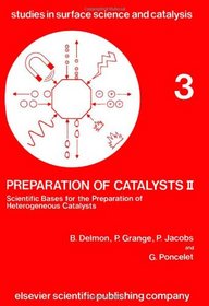 Preparation of Catalysts II: Scientific Bases for the Preparation of Heterogeneous Catalysts (Studies in Surface Science and Catalysis)