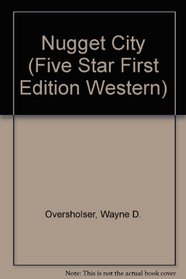 Nugget City: A Western Story (Five Star First Edition Western Series)