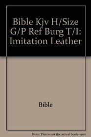 Bible Kjv H/Size G/P Ref Burg T/I: Imitation Leather