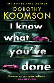 I Know What You've Done: a completely unputdownable thriller with shocking twists from the bestselling author