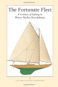 The Fortunate Fleet: A Century of Sailing in Winter Harbor Knockabouts