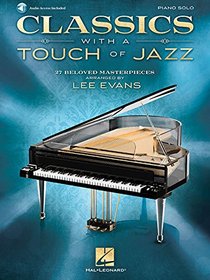 Classics with a Touch of Jazz: 27 Beloved Masterpieces for Solo Piano