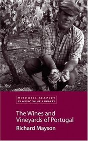 The Wines and Vineyards of Portugal (Mitchell Beazley Classic Wine Library)