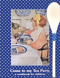 Come to My Tea Party : A Cookbook for Children