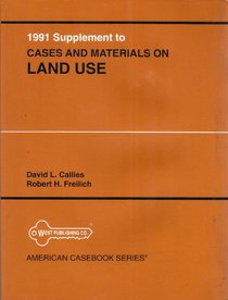1991 Supplement to Cases and Materials on Land Use (American Casebook Series)