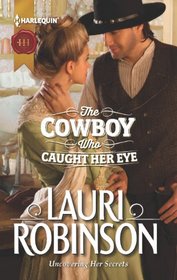 The Cowboy Who Caught Her Eye (Harlequin Historical, No 1143)