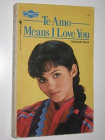 Te Amo Means I Love You