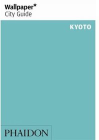 Wallpaper City Guide: Kyoto (Wallpaper City Guides)