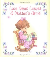 Love Never Leaves a Mother's Arms (Precious Moments Little Books)