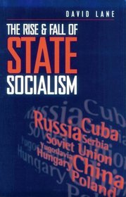The Rise and Fall of State Socialism: Industrial Society and the Socialist State