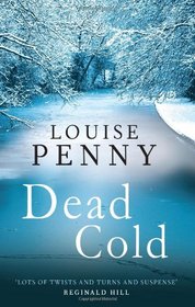 Dead Cold (Chief Inspector Gamache, Bk 2)