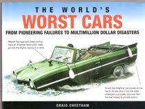 The World's Worst Cars: From Pioneering Failures to Multimillion Dollar Disasters