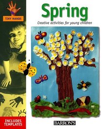 Spring: Creative Activities for Young Children (Tiny Hands)