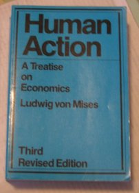 Human Action: A Treatise on Economics