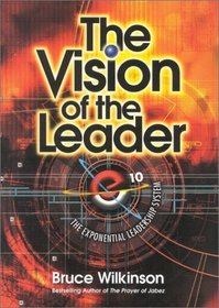 Vision of the Leader video workbook : The Exponential Leadership System (Additional Video Series from Global Vision Resources)