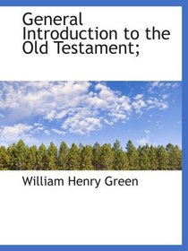 General Introduction to the Old Testament;