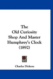 The Old Curiosity Shop And Master Humphrey's Clock (1892)