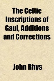 The Celtic Inscriptions of Gaul, Additions and Corrections